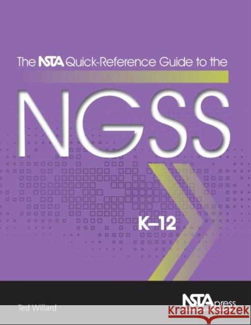 The NSTA Quick-Reference Guide to the NGSS: K-12 Ted Willard   9781941316108 National Science Teachers Association - książka