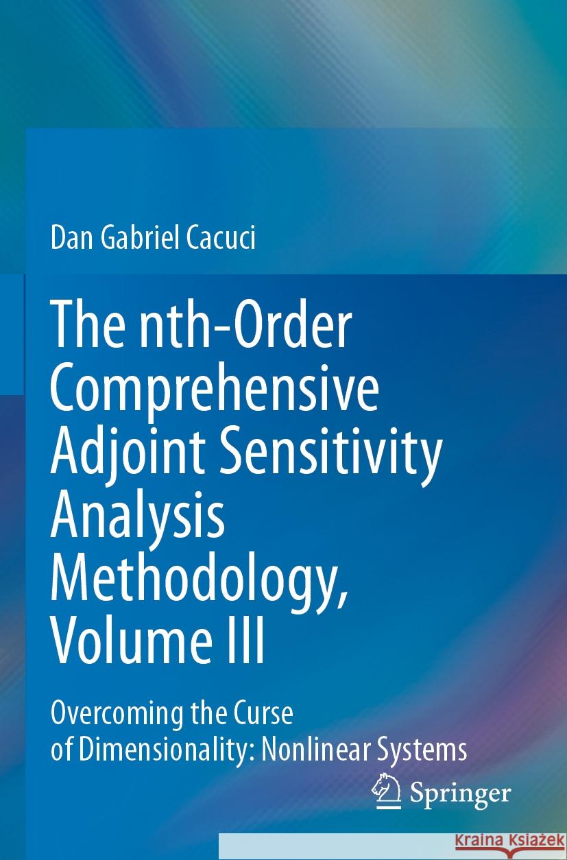 The nth-Order Comprehensive Adjoint Sensitivity Analysis Methodology, Volume III Dan Gabriel Cacuci 9783031227592 Springer International Publishing - książka