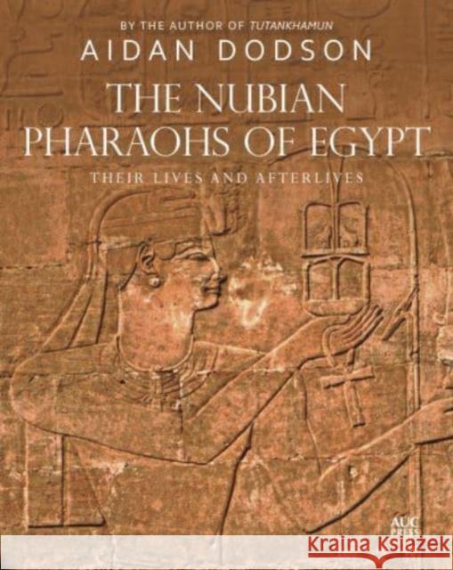 The Nubian Pharaohs of Egypt: Their Lives and Afterlives Aidan Dodson Aidan Dodson 9781649031631 American University in Cairo Press - książka