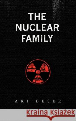 The Nuclear Family Ari Beser Clifton Truman Daniel 9781511482660 Createspace - książka