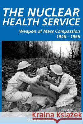 The Nuclear Health Service George E. Scott 9781785073465 New Generation Publishing - książka