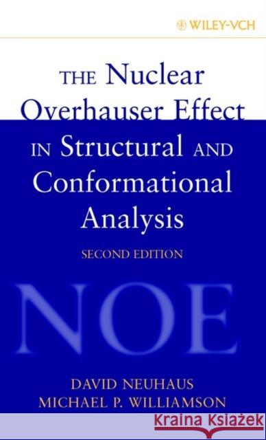 The Nuclear Overhauser Effect in Structural and Conformational Analysis David Neuhaus Michael P. Williamson Michael P. Williamson 9780471246756 Wiley-VCH Verlag GmbH - książka