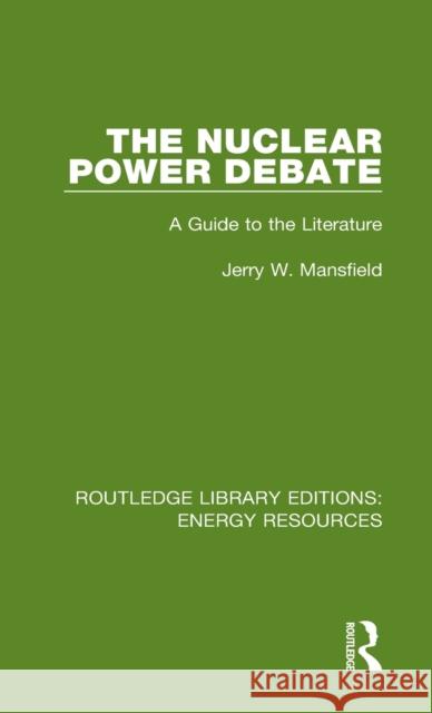 The Nuclear Power Debate: A Guide to the Literature Jerry W. Mansfield 9780367231279 Routledge - książka