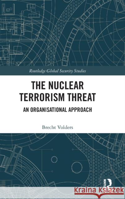 The Nuclear Terrorism Threat: An Organisational Approach Brecht Volders 9780367711436 Routledge - książka