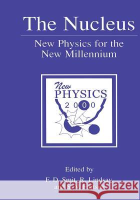The Nucleus: New Physics for the New Millennium Smit, F. D. 9781461369110 Springer - książka