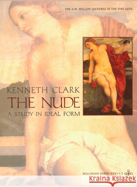 The Nude: A Study in Ideal Form Kenneth Clark 9780691017884 Bollingen - książka