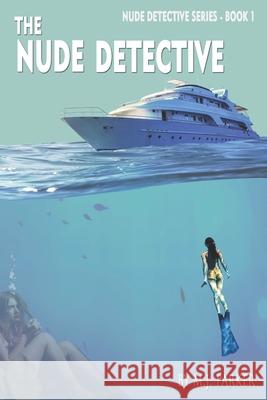 The Nude Detective: Book One in the Nude Detective Series Mj Parker 9781686161247 Independently Published - książka