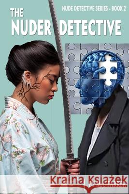 The Nuder Detective: Book 2 in The Nude Detective series Mj Parker 9781689139885 Independently Published - książka