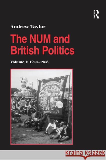 The Num and British Politics: Volume 1: 1944-1968 Andrew Taylor 9781138263604 Routledge - książka