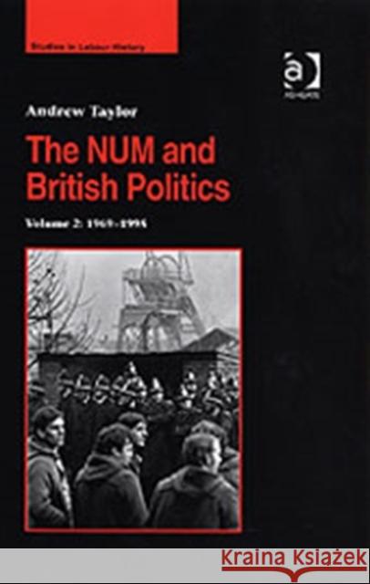 The Num and British Politics: Volume 2: 1969-1995 Taylor, Andrew 9780754653332 Ashgate Publishing Limited - książka