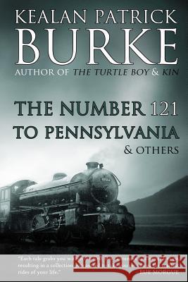 The Number 121 to Pennsylvania & Others Kealan Patrick Burke 9781481030090 Createspace - książka