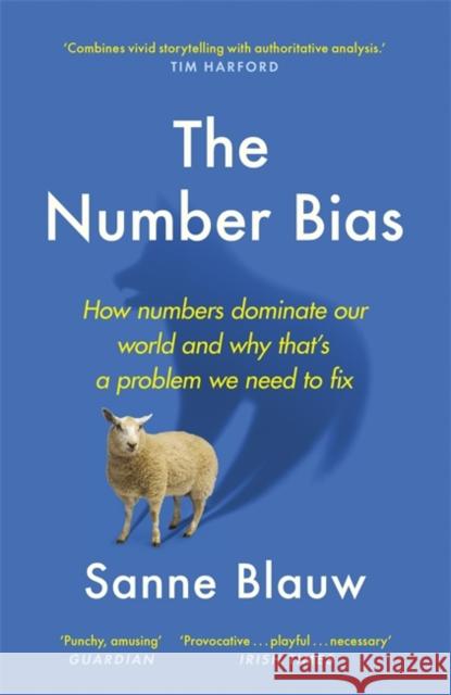 The Number Bias: How numbers dominate our world and why that's a problem we need to fix Sanne Blauw 9781529342772 Hodder & Stoughton - książka