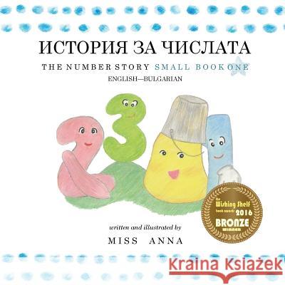 The Number Story 1 ИСТОРИЯ ЗА ЧИСЛАТА: Small Book One English-Bulgarian Iliana Mitova 9781945977299 Lumpy Publishing - książka
