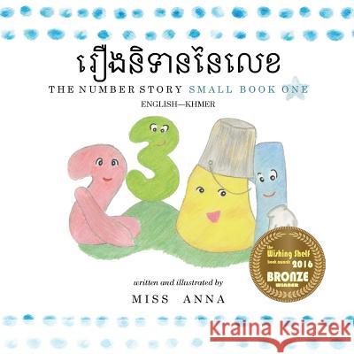 The Number Story 1 រឿងនិទាននៃលេខ: Small Book One English-Khmer , Anna 9781945977824 Lumpy Publishing - książka