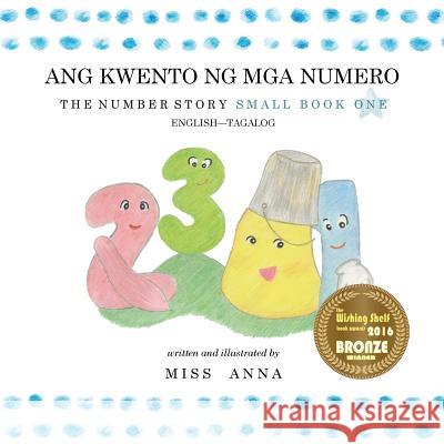 The Number Story 1 ANG KWENTO NG NUMERO: Small Book One English-Tagalog/Filipino , Anna 9781945977251 Lumpy Publishing - książka