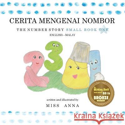 The Number Story 1 CERITA MENGENAI NOMBOR: Small Book One English-Malay , Anna 9781945977886 Lumpy Publishing - książka