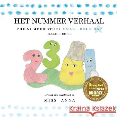 The Number Story 1 HET NUMMER VERHAAL: Small Book One English-Dutch Anna Miss 9781945977428 Lumpy Publishing - książka