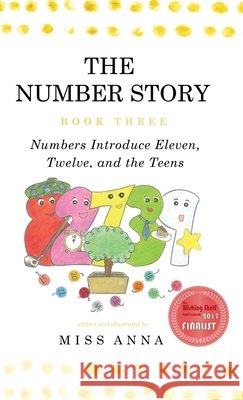 The Number Story 3 / The Number Story 4: Numbers Introduce Eleven, Twelve, and the Teens / Numbers Teach Children Their Ordinal Names Anna 9781945977107 Lumpy Publishing - książka