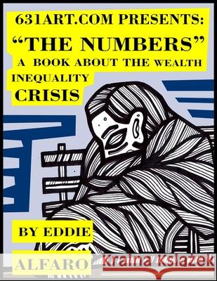 The Numbers: A Book About the Wealth Inequality Crisis Alfaro, Eddie 9781794377486 Independently Published - książka