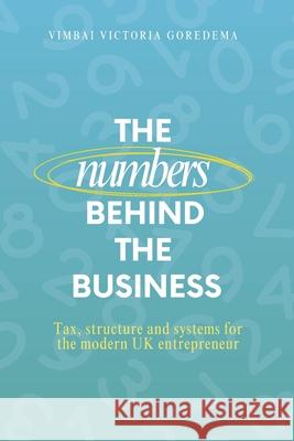 The Numbers Behind the Business Vimbai Victoria Goredema 9781068287602 Vimbai Victoria Goredema - książka