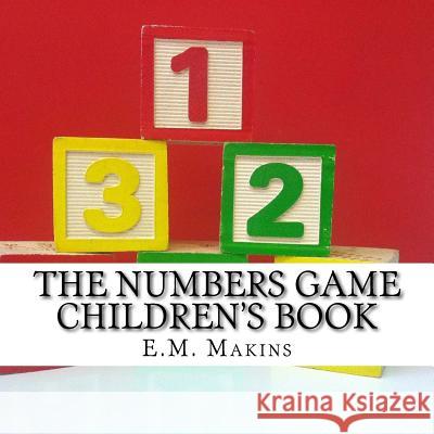 The Numbers Game Children's Book E. M. Makins 9781537435688 Createspace Independent Publishing Platform - książka