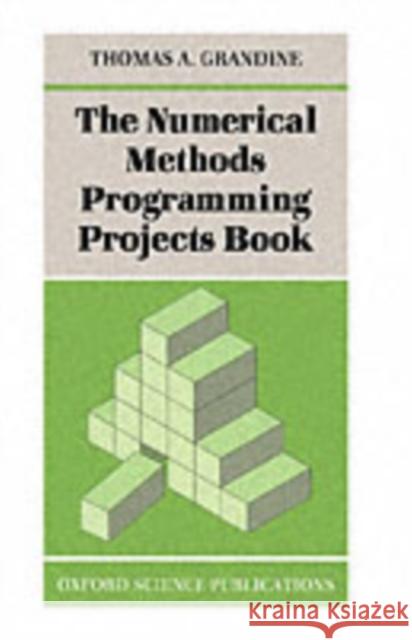 The Numerical Methods Programming Projects Book Thomas A. Grandine 9780198533870 Oxford University Press - książka