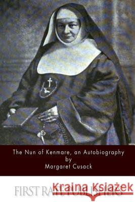 The Nun of Kenmare, an Autobiography Margaret Cusack 9781508754114 Createspace - książka