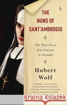 The Nuns of Sant'ambrogio: The True Story of a Convent in Scandal Hubert Wolf Ruth Martin 9780804169806 Vintage - książka