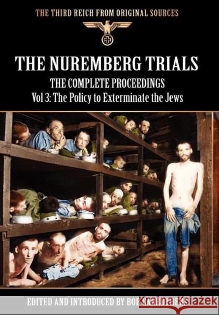 The Nuremberg Trials - The Complete Proceedings Vol 3: The Policy to Exterminate the Jews Carruthers, Bob 9781908538802 Archive Media Publishing Ltd - książka