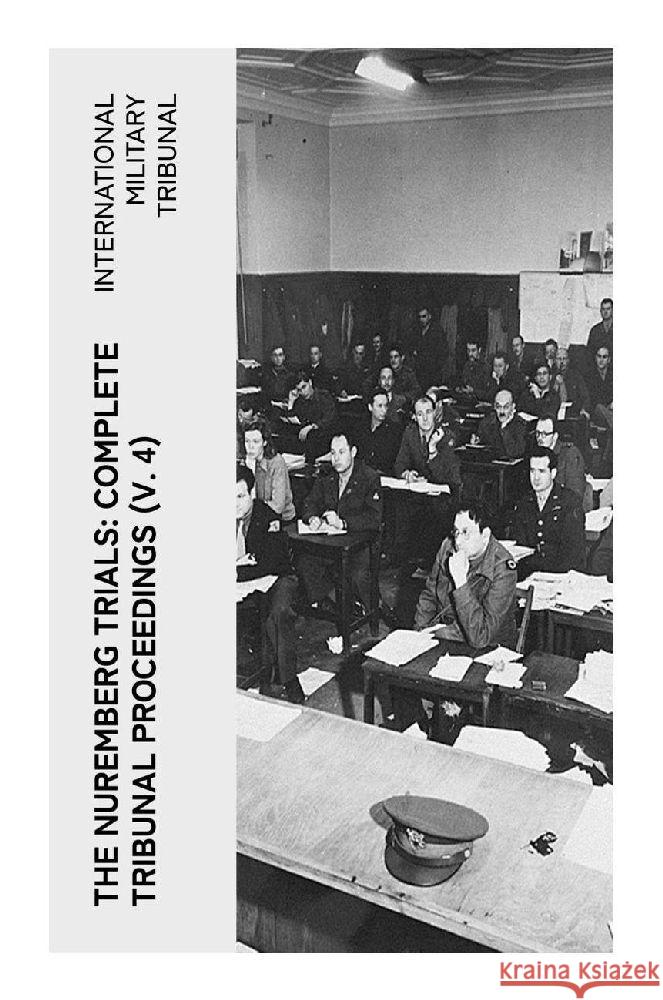 The Nuremberg Trials: Complete Tribunal Proceedings (V. 4) Tribunal, International Military 9788027375455 e-artnow - książka