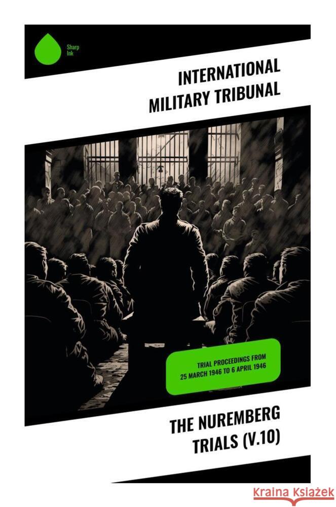 The Nuremberg Trials (V.10) Tribunal, International Military 9788028333355 Sharp Ink - książka