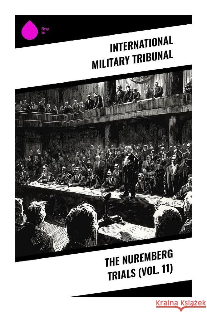 The Nuremberg Trials (Vol. 11) Tribunal, International Military 9788028376093 Sharp Ink - książka