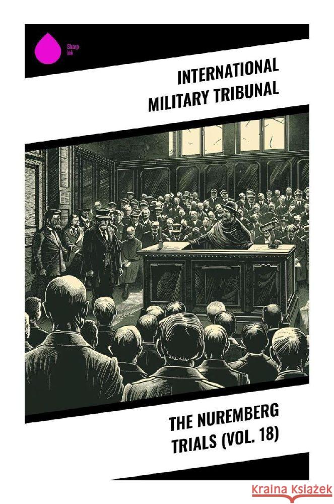 The Nuremberg Trials (Vol. 18) Tribunal, International Military 9788028376383 Sharp Ink - książka
