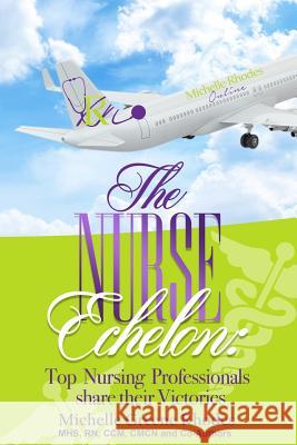 The Nurse Echelon: A Victorious Nurse Anthology Michelle Greene Rhodes 9780692980767 Michelle Rhodes Media LLC - książka