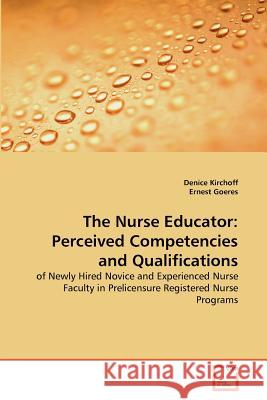 The Nurse Educator: Perceived Competencies and Qualifications Kirchoff, Denice 9783639379051 VDM Verlag - książka