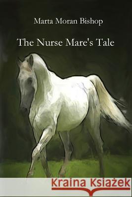 The Nurse Mare's Tale Moran Bishop Marta 9781939484420 Crowe Press - książka