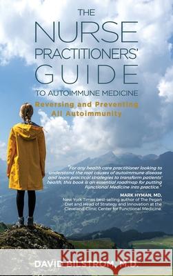 The Nurse Practitioners' Guide to Autoimmune Medicine: Reversing and Preventing All Autoimmunity David Bilstrom 9781735792217 Dr. David Bilstrom - książka