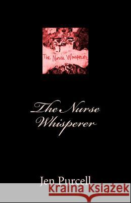 The Nurse Whisperer Jen Purcell 9781500519698 Createspace - książka