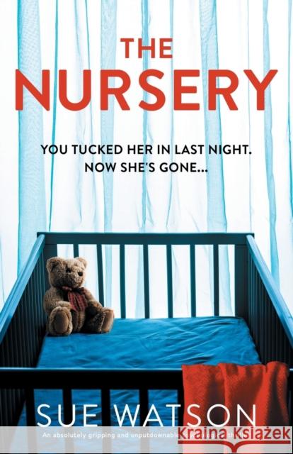 The Nursery: An absolutely gripping and unputdownable psychological thriller Sue Watson   9781803148052 Bookouture - książka