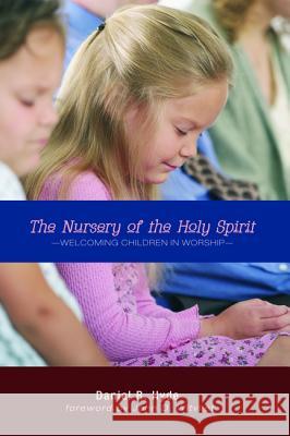 The Nursery of the Holy Spirit Daniel R. Hyde John D. Witvliet 9781625648327 Wipf & Stock Publishers - książka