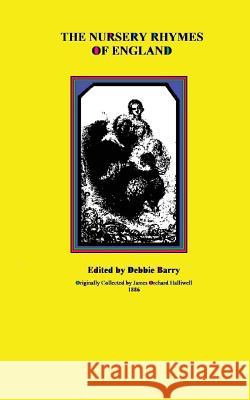 The Nursery Rhymes of England Debbie Barry 9781548025762 Createspace Independent Publishing Platform - książka