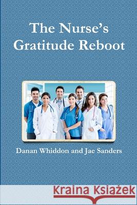The Nurse's Gratitude Reboot Danan Whiddon 9781365034794 Lulu.com - książka