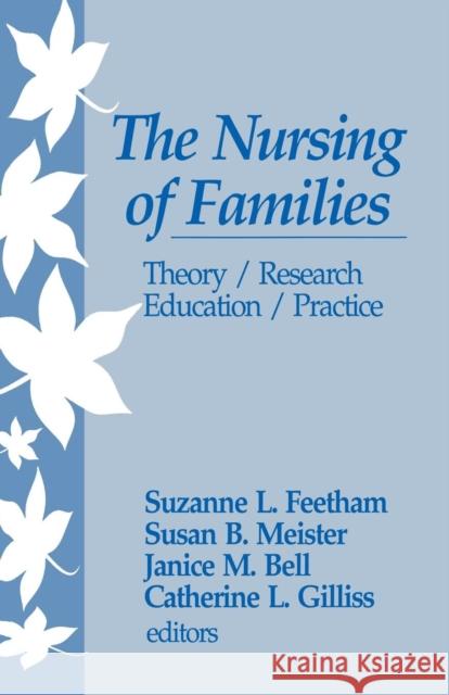 The Nursing of Families: Theory/Research/Education/Practice Feetham, Suzanne L. 9780803947160 Sage Publications - książka
