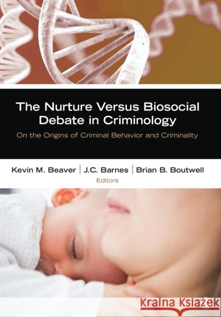 The Nurture Versus Biosocial Debate in Criminology: On the Origins of Criminal Behavior and Criminality Beaver, Kevin M. 9781452242255 Sage Publications (CA) - książka