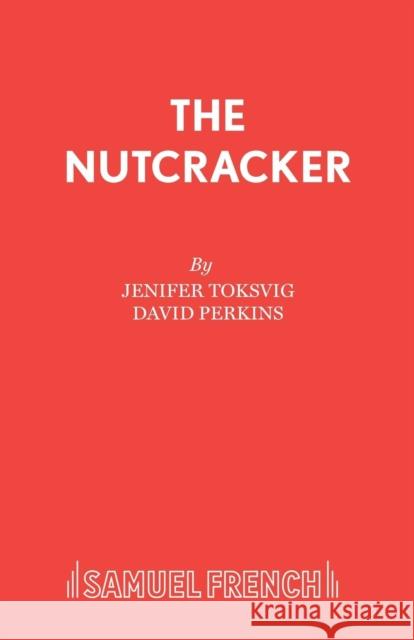 The Nutcracker Jenifer Toksvig David Perkins (Harvard University)  9780573180231 Samuel French - książka