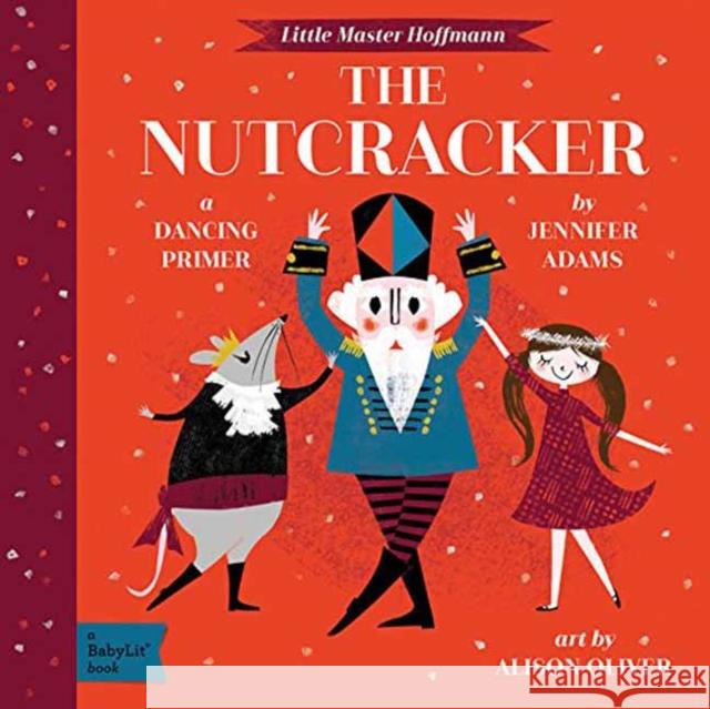 The Nutcracker: A BabyLit® Dancing Primer Jennifer Adams 9781423647485 Gibbs Smith - książka