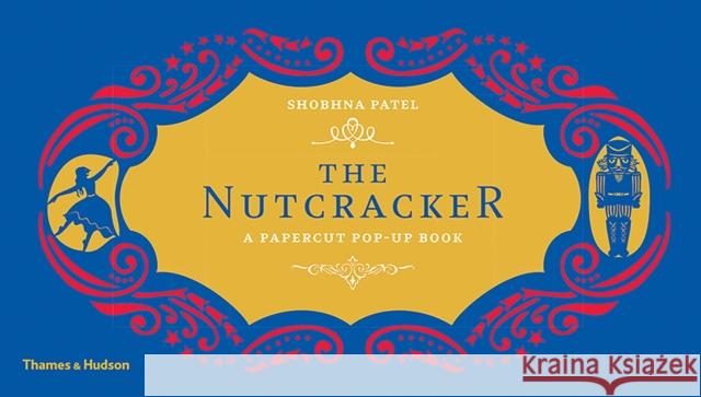 The Nutcracker: A Papercut Pop-Up Book Shobhna Patel 9780500651247 Thames & Hudson - książka