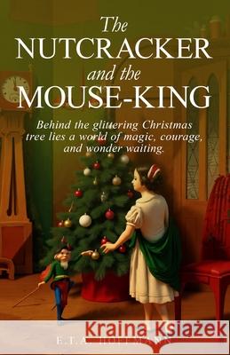 The Nutcracker and the Mouse-King E. T. a. Hoffmann 9781761539671 Living Book Press - książka