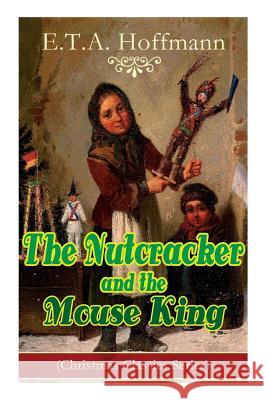 The Nutcracker and the Mouse King (Christmas Classics Series): Fantasy Classic E T a Hoffmann 9788027331635 e-artnow - książka