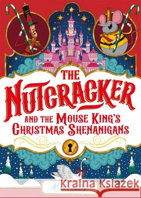 The Nutcracker: And the Mouse King's Christmas Shenanigans Alex T. Smith 9781035028177 Pan Macmillan - książka